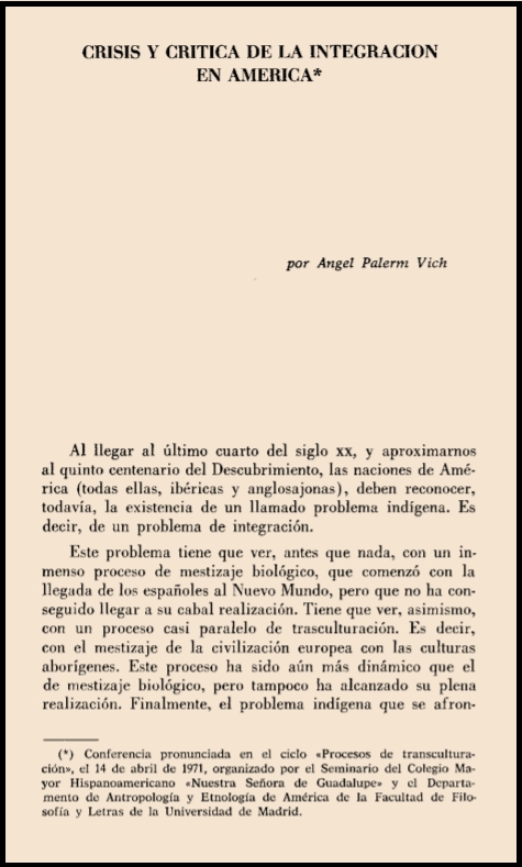 Ángel Palerm, 1971, “Crisis y Crítica de la Integración en América”, Revista Española de Antropología Americana (Universidad Complutense de Madrid) 6: 441-461