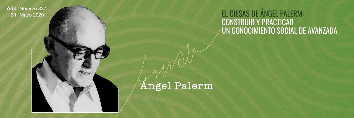 El CIESAS de Angel Palerm. Año 31, Núm. 337 (junio 2020)