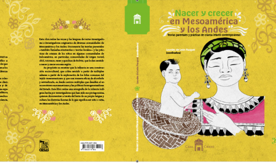 Nacer y crecer en Mesoamérica y Los Andes: teorías parentales y prácticas de crianza infantil contemporáneas