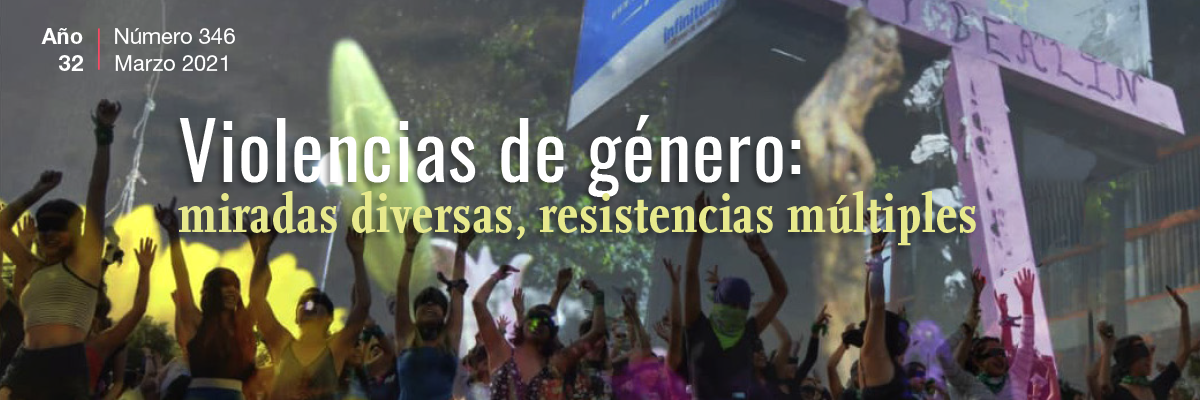 Violencias de género: miradas diversas, resistencias múltiples. Año 32, Núm. 346 (marzo 2021)