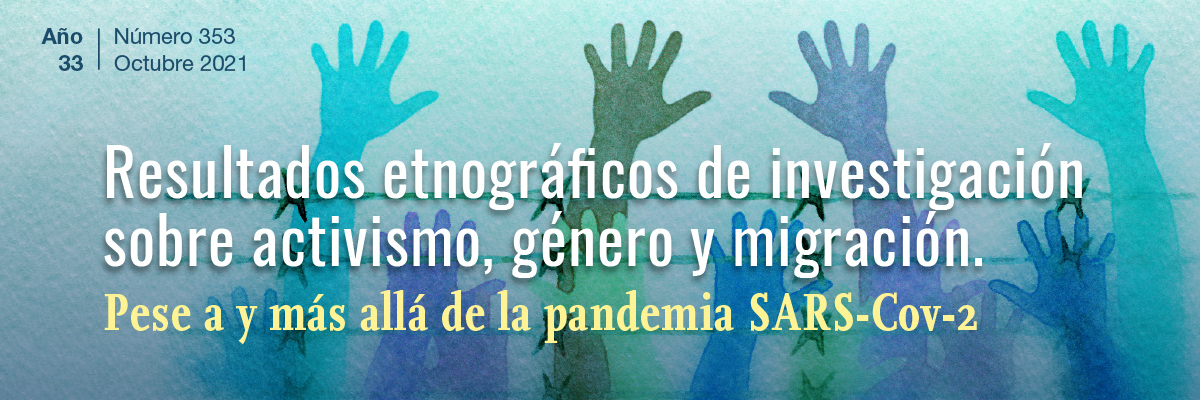 Resultados etnográficos de investigación sobre activismo, género y migración. Año 33, Núm. 353 (octubre 2021)