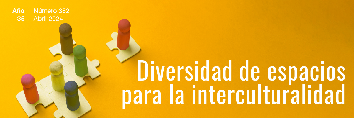 Diversidad de espacios para la interculturalidad. Año 35, Núm. 382  (abril 2024)